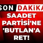 son-dakika-saadet-partisine-butlana-ret-OOJbhEF6